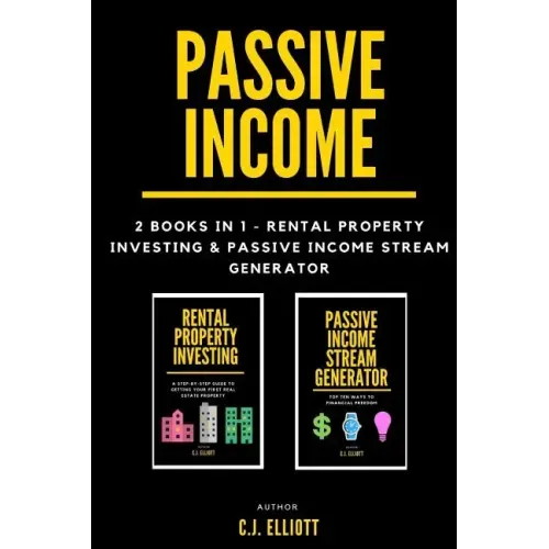 Passive Income: 2 books in 1 - Rental Property Investing & Passive Income Generator