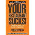 Your Restaurant Sucks!: Embrace The Suck. Unleash Your Restaurant. Become Outstanding.
