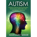 Autism: 25 Ways to Manage Sensory Disorders, Special Needs, ADHD/ADD, ASD, and Asperger's Syndrome