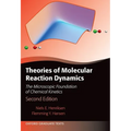 Theories of Molecular Reaction Dynamics: The Microscopic Foundation of Chemical Kinetics, Second Edition
