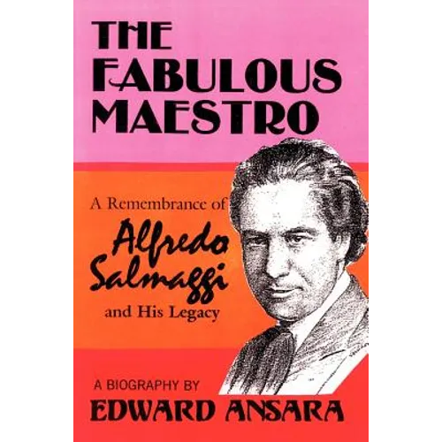 The Fabulous Maestro: A Remembrance of Alfredo Salmaggi and His Legacy