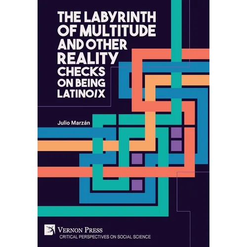 The Labyrinth of Multitude and Other Reality Checks on Being Latino/x