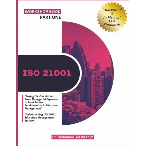 Iso 21001: "Laying the Foundation: From Managerial Expertise to Lead Auditor Fundamentals in Education Management" Understanding ISO 21001: Education