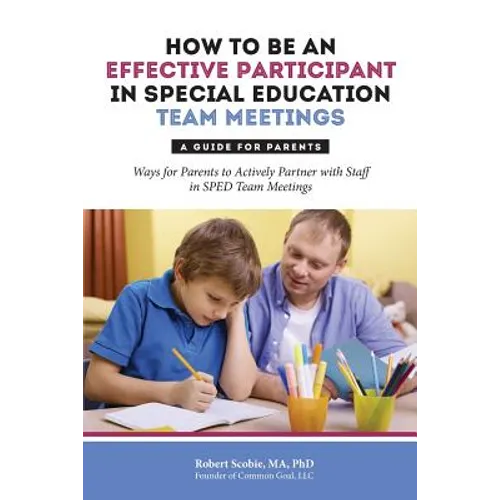 How to Be an Effective Participant in Special Education Team Meetings: A Guide for Parents