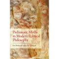 Prehistoric Myths in Modern Political Philosophy: Challenging Stone Age Stories