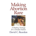 Making Abortion Rare: A Healing Strategy for a Divided Nation