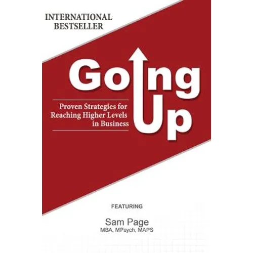 Going Up: Proven Strategies for Reaching Higher Levels in Business