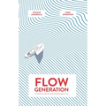 Flow Generation: A Survival Guide for our Unpredictable Lives