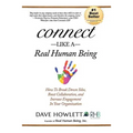 Connect Like a Real Human Being: How To Break Down Silos, Boost Collaboration and Increase Engagement In Your Organization