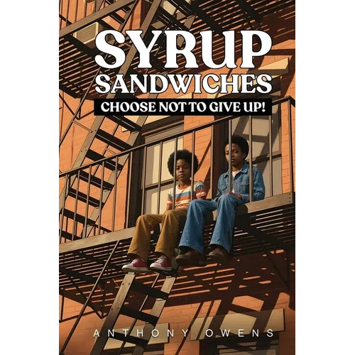 Syrup Sandwiches: Choose Not to Give Up!