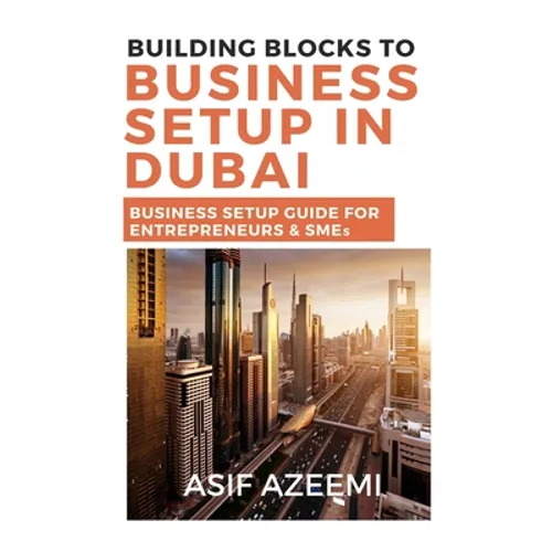 Building Blocks To Business Setup In Dubai: Business Setup Guide for Entrepreneurs & SMEs