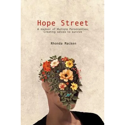 Hope Street: A memoir of Multiple Personalities; creating selves to survive