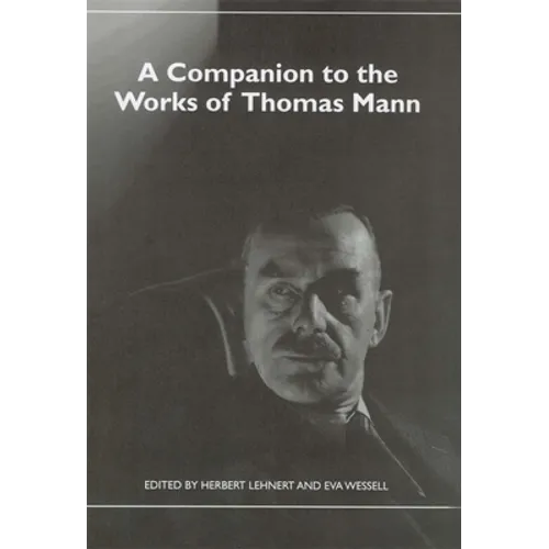 A Companion to the Works of Thomas Mann