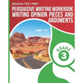 NEVADA TEST PREP Persuasive Writing Workbook Grade 3: Writing Opinion Pieces and Arguments