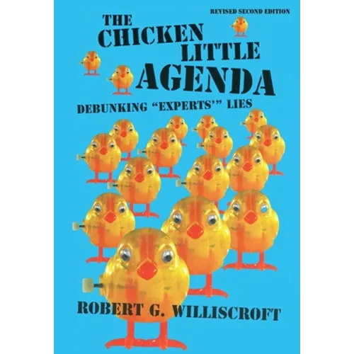 The Chicken Little Agenda: Debunking "Experts'" Lies