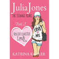 Julia Jones - The Teenage Years: Book 2 - Roller Coaster Love - A Book for Teenage Girls