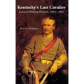 Kentucky's Last Cavalier: General William Preston, 1816-1887