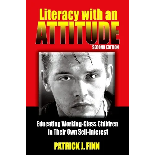 Literacy with an Attitude: Educating Working-Class Children in Their Own Self-Interest