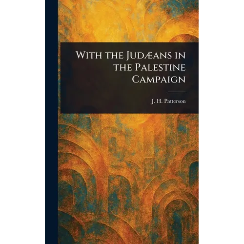 With the Judæans in the Palestine Campaign