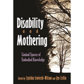 Disability and Mothering: Liminal Spaces of Embodied Knowledge