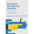 Succession Development Planning: A Strategy Used To Help Future-Proof Your Workforce