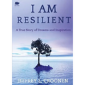 I Am Resilient: A True Story of Dreams and Inspiration