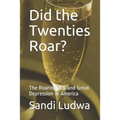 Did the Twenties Roar?: The Roaring 20s and Great Depression in America