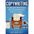 Copywriting: Everything You Need To Know About Copywriting From Beginner To Expert