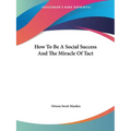 How To Be A Social Success And The Miracle Of Tact