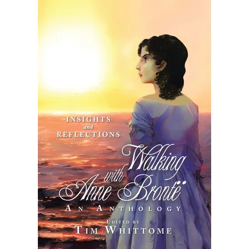 Walking with Anne Brontë (black & white edition): Insights and Reflections