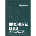 Environmental Illness: Myth & Reality