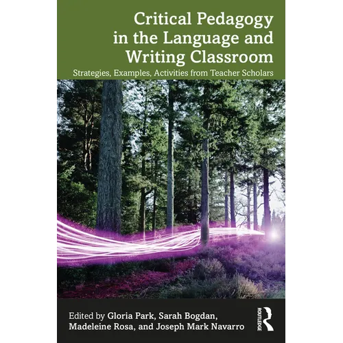 Critical Pedagogy in the Language and Writing Classroom: Strategies, Examples, Activities from Teacher Scholars