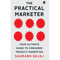 The Practical Marketer: Your Ultimate Guide to Consumer Product Marketing