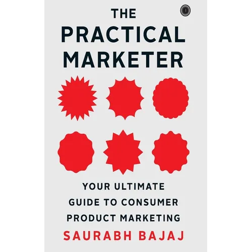 The Practical Marketer: Your Ultimate Guide to Consumer Product Marketing