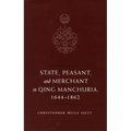 State, Peasant, and Merchant in Qing Manchuria, 1644-1862