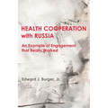 HEALTH COOPERATION with RUSSIA: An Example of Engagement that Really Worked