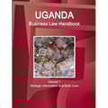 Uganda Business Law Handbook Volume 1 Strategic Information and Basic Laws