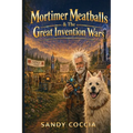 Mortimer Meatballs and the Great Invention Wars