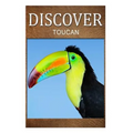Toucan - Discover: Early reader's wildlife photography book