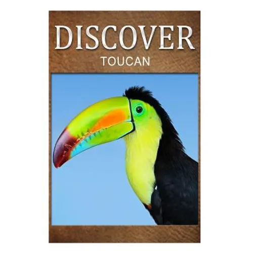 Toucan - Discover: Early reader's wildlife photography book