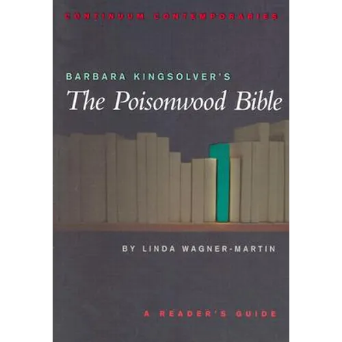 Barbara Kingsolver's the Poisonwood Bible: A Reader's Guide