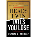 Heads I Win, Tails You Lose: A Financial Strategy to Reignite the American Dream