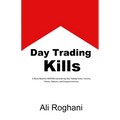 Day Trading Kills: A Must-Read for ANYONE Considering Day Trading Forex, Futures, Stocks, Options, and Cryptocurrencies