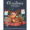 Christmas Activity Book for Kids Ages 4-8: Creative and Fun Activities for Learning, Mazes, Dot to Dot, Spot the Difference, Word Search, and More