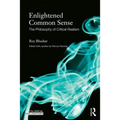 Enlightened Common Sense: The Philosophy of Critical Realism
