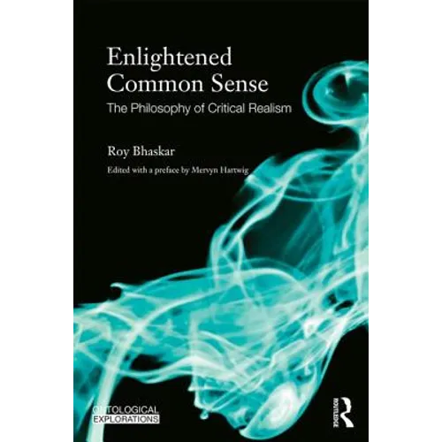 Enlightened Common Sense: The Philosophy of Critical Realism