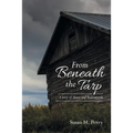 From Beneath the Tarp: A story of Abuse and Redemption
