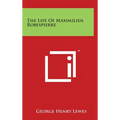 The Life Of Maximilien Robespierre