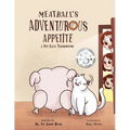 Meatball's Adventurous Appetite: A Pet Cat's Thanksgiving: A Pet Cat's Thanksgiving