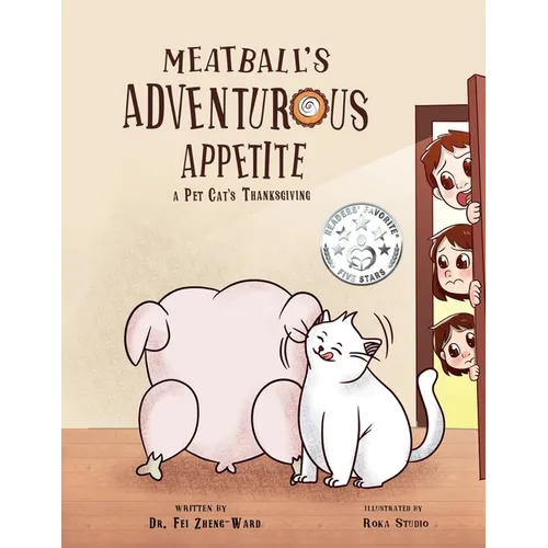 Meatball's Adventurous Appetite: A Pet Cat's Thanksgiving: A Pet Cat's Thanksgiving
